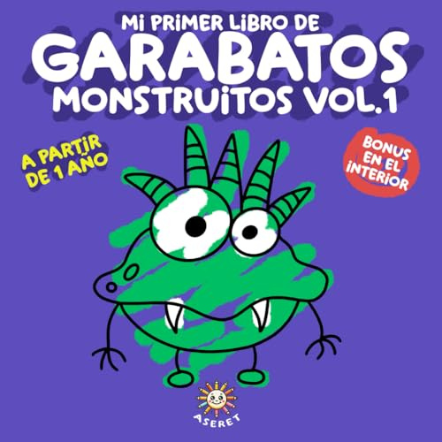 MI PRIMER LIBRO DE GARABATOS MONSTRUITOS VOL.1: Explora, garabatea, colorea y disfruta con este libro para bebés desde los 12 meses. Incluye tres cuentos para niños a partir de 1 año.