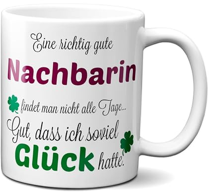 TassenKing - Eine richtig gute Nachbarin - Danke sagen auf eine besondere Art. Tasse mit Spruch Kaffee Becher Geschenk