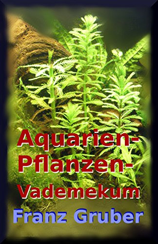 Aquarienpflanzen-Vademekum: Beliebte Wasserpflanzen für das Aquarium