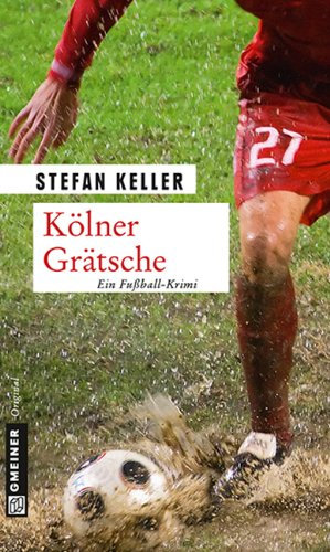 Kölner Grätsche: Sandmanns vierter Fall (Privatdetektiv Marius Sandmann 4)