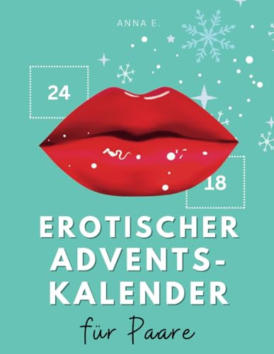 Erotischer Adventskalender für Paare: Die Sex Bucket List mit 24+7 prickelnden Tagesaufgaben | Sex Adventskalender für mehr Leidenschaft | heißes Geschenk für Männer und Frauen