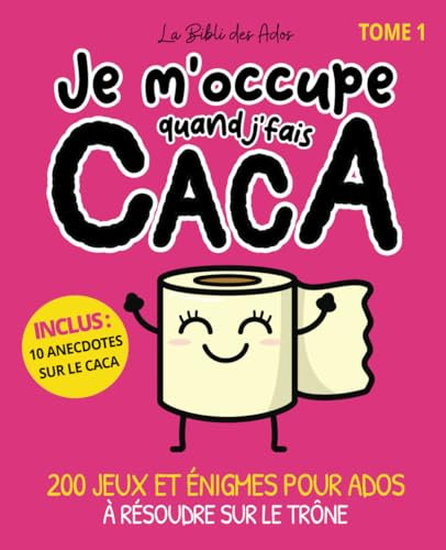 Je m'occupe quand j'fais caca (Tome 1): 200 jeux et énigmes pour ados à résoudre sur le trône à partir de 12 ans