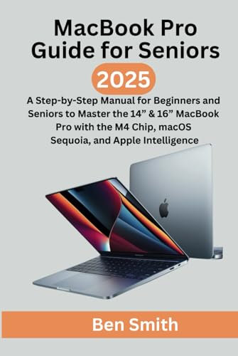 MacBook Pro Guide for Seniors: A Step-by-Step Manual for Beginners and Seniors to Master the 14” & 16” MacBook Pro (2025) with the M4 Chip, macOS ... Gadgets, AI, Inventions and Reviews, Band 15)