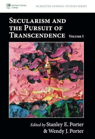Secularism and the Pursuit of Transcendence, Volume I (McMaster General Studies Series, Band 17)