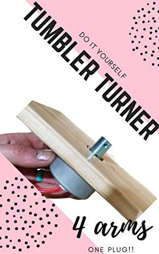 Build your own Tumbler Turner: WIth Turners you already have and 1 plug!! (English Edition)