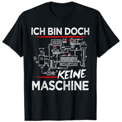 Ich Bin Doch Keine Maschine Ingenieur Maschinenbauer T-Shirt T-Shirt