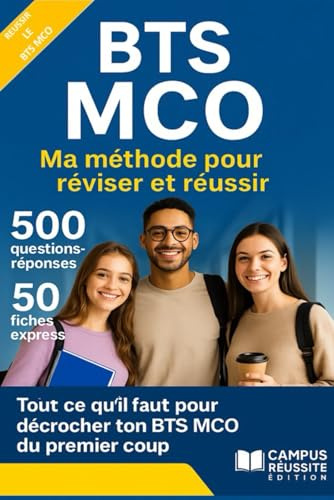 Réussir le BTS MCO ma méthode pour réviser et réussir : 500 questions réponses, 50 fiches express: tout ce qu'il faut pour décrocher ton BTS MCO du premier coup