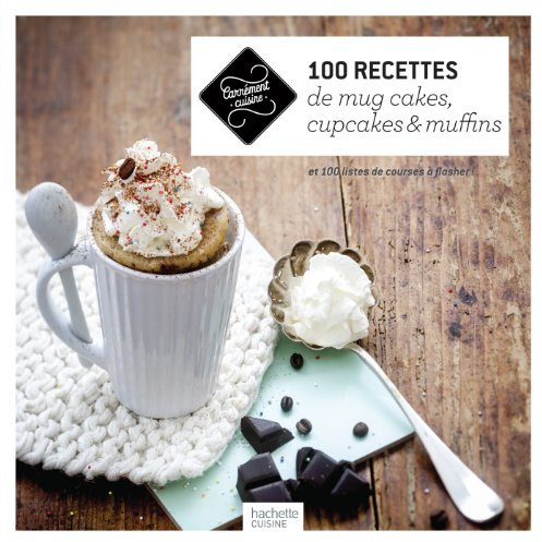 100 recettes de mug cakes, cupcakes et muffins : et 100 listes de courses à flasher ! (Carrément cuisine)