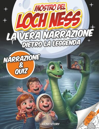 Mostro del Loch Ness: La vera narrazione dietro la leggenda – Testimonianze, fotografie misteriose, spedizioni scientifiche, quiz e pagine da colorare