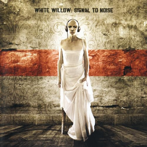 SIGNAL TO NOISE (WHITE WILLOW)