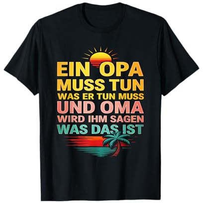 Opa Design – EIN Opa muss tun, was Oma SAGT Retro T-Shirt