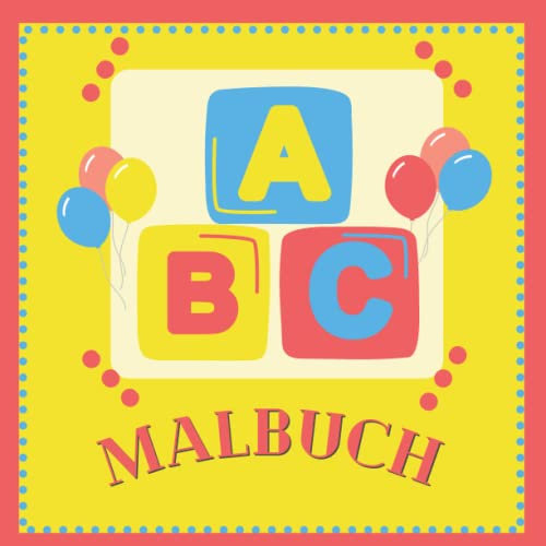 ABC Malbuch: für Kinder ab 4 Jahren - 8.5x8.5 - Alphabet - frühkindliche Förderung