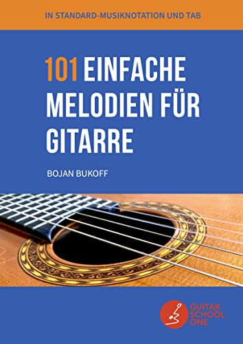 101 einfache Melodien für Gitarre: bekannte Melodien und Lieder aus aller Welt in Standard-Musiknotation, TAB und Akkorden