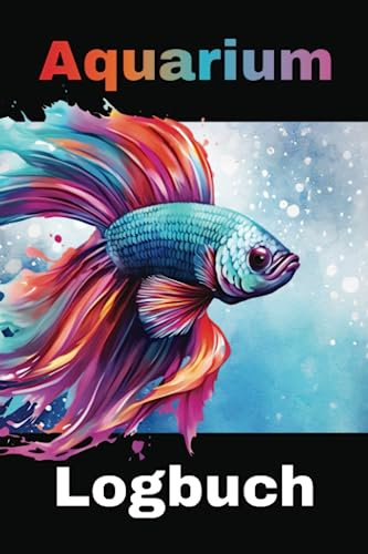 Aquarium Logbuch: Das Tagebuch für Aquarianer zum notieren und dokumentieren ihrer Wasserwerte.