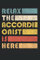Relax The Accordinist Is Here - Akkordeon Notizbuch: DIN A5 (6x9) Notizbuch für Ziehharmonika und Handharmonika Musiker mit 120 linierte Seiten und Wochentage für die Tagebuch Funktion