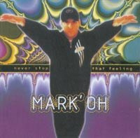 Die 90er Jahre - als Deutschland im Loveparade & Rave Fieber war stürmte dieser krasse Typ die Charts (CD Album MARK 'OH, 10 Titel) Tränen lügen nicht / Tears Don't Lie / Randy (Never Stop That Feeling-Original Mix) / u.a.