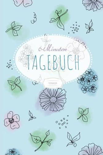6 Minuten Tagebuch Teenager: Achtsamkeitstagebuch für Jugendliche | Tagebuch für mehr Selbstliebe, Glück, Dankbarkeit & Selbstbewusstsein, zum Ausfüllen täglicher Fragen | Blau, A5, Hardcover