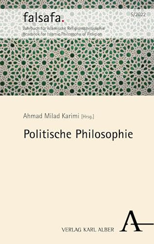 Politische Philosophie: Ausgabe 2022 (falsafa. Jahrbuch für islamische Religionsphilosophie 5)