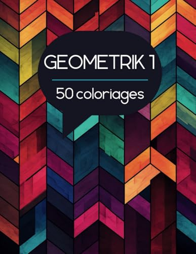 GEOMETRIK 1: Colorie l'univers des formes et des lignes