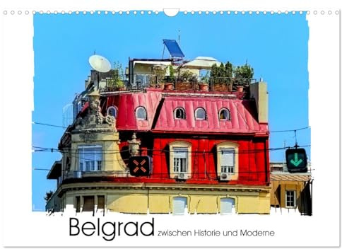 Belgrad zwischen Historie und Moderne (Wandkalender 2026 DIN A3 quer), CALVENDO Monatskalender: Impressionen aus Serbiens Hauptstadt Belgrad. (CALVENDO Orte)