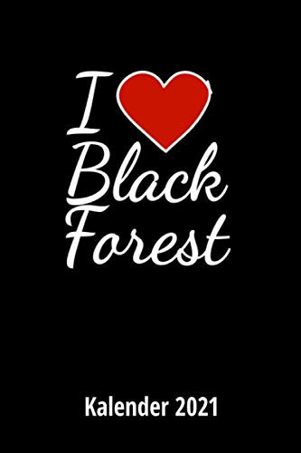 I Love Black Forest Kalender 2021: 2 Seiten = 1 Woche, Terminplaner, Taschenkalender, Kalender, Wochenplaner, Planer, Organizer 2021