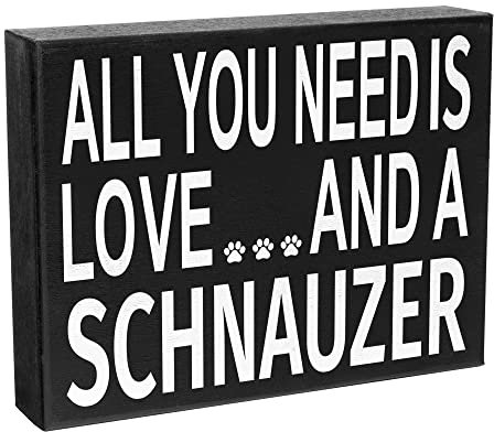 JennyGems - All You Need is Love and a Schnauzer - Wooden Stand Up Box Sign -Schnauzer Gift Series, Schnauzer Moms, Schnauzer Lovers, Shelf Knick Knacks