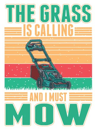 Rasenmäher Notizbuch: The grass is calling and I must mow Rasenmäher / 6x9 Zoll / 120 karierte Seiten Seiten