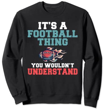 Es ist eine Fußball-Sache, die Sie nicht verstehen würden, lustige Fußballer Sweatshirt