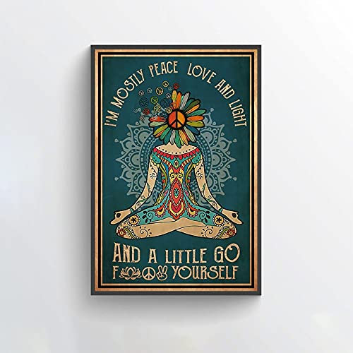Metallschild mit Aufschrift I'm Mostly Peace Love And Light And A Little Go Fuck Yourself – Yoga Practice From Home – Bestes Metallschild, Poster, 20,3 x 30,5 cm