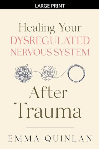 Healing Your Dysregulated Nervous System After Trauma (The Aftermath of Trauma, Band 1)