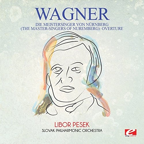 Wagner: Die Meistersinger von Nurnberg (The Master-Singers ofNuremberg): Overture