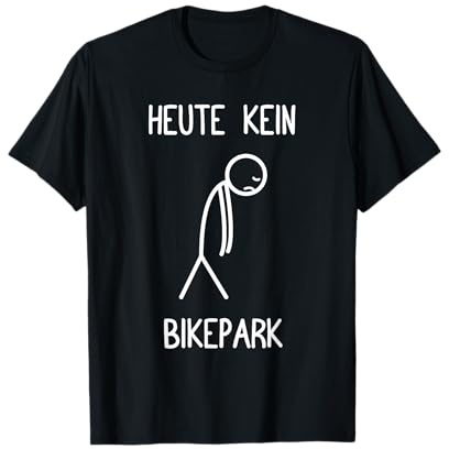 Heute kein Bikepark Fahrrad Mountainbike MTB Downhill T-Shirt