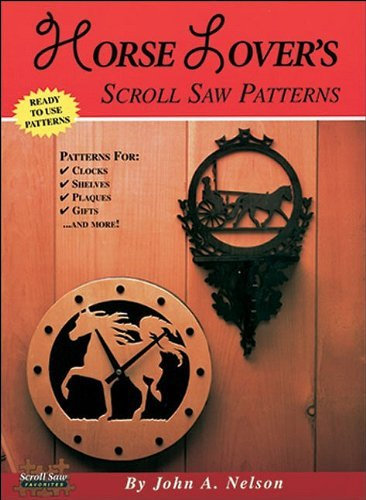 Horse Lover's Scroll Saw Patterns by John A. Nelson (1999-03-01)