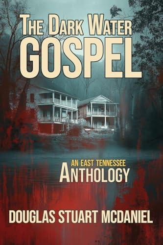 The Dark Water Gospel: An East Tennessee Anthology