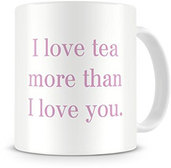 I Love Tea More Than I Love You Mug - Modern, Sleek, Stylish, Cool Tea Mug - Great For Any Office/Home … (Multi)
