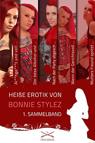Heiße Erotik von Bonnie Stylez - 1. Sammelband: Stories von Bonnie Stylez (Heiße Erotik von Bonnie Stylez Sammelband)