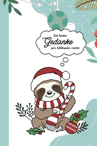 Notizbuch für Faultiere: Ein fauler Gedanke pro Glühwein reicht