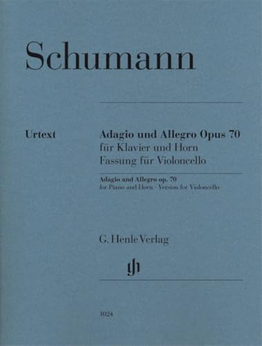 Adagio und Allegro op. 70 für Klavier und Horn: Fassung für Violoncello: Besetzung: Violoncello und Klavier (G. Henle Urtext-Ausgabe)