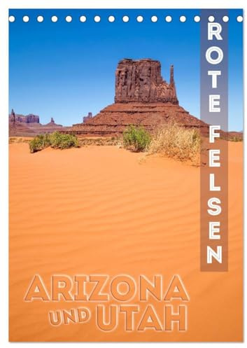 ARIZONA UND UTAH Rote Felsen (Tischkalender 2026 DIN A5 hoch), CALVENDO Monatskalender: Eindrucksvolle Natur im Südwesten der USA (CALVENDO Natur)