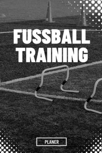 Fussballtraining Planer: Fussball Trainingszubehör I Geschenk für Fussballtrainer Fussballtrainerin I Training Vorbereitung I Trainingsplanung I 120 Seiten I 6x9 Zoll I DIN A5 I