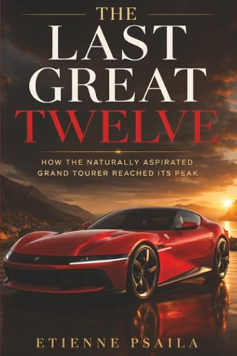 The Last Great Twelve: How the Naturally Aspirated Grand Tourer Reached Its Peak