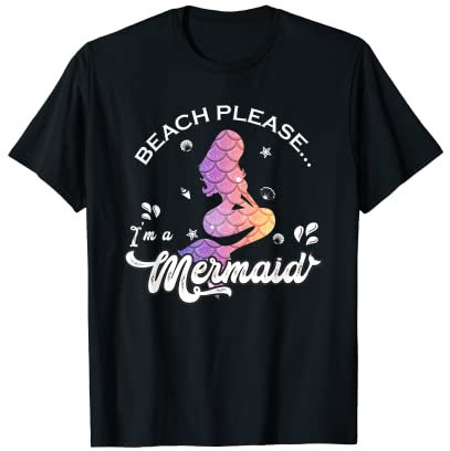 Beach Please i´m a Mermaid Meerjungfrau Nixe Ozean Schwimmen T-Shirt