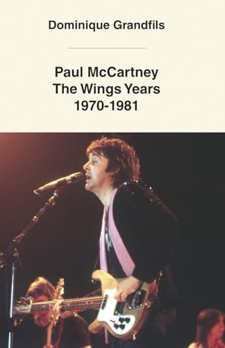 Paul McCartney The Wings Years 1970-1981