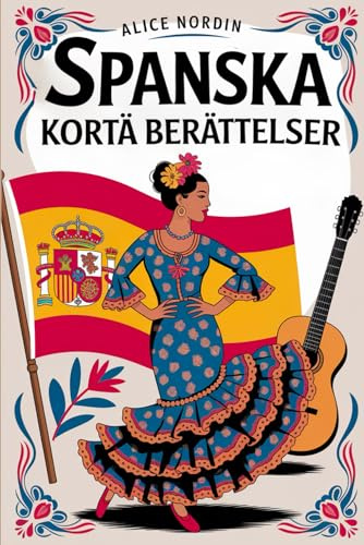 Spanska Korta Berättelser: Lär dig spanska med underhållande berättelser för nybörjare och medelnivå