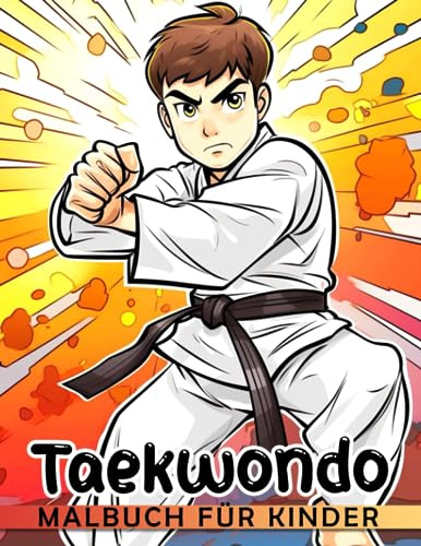 Taekwondo Malbuch für Kinder.: 30 Ausmalbilder, die eine Kampfkunst zeigen, perfekte Geschenke für Kinder, um sich zu entspannen und ihre Kreativität zu entfalten.