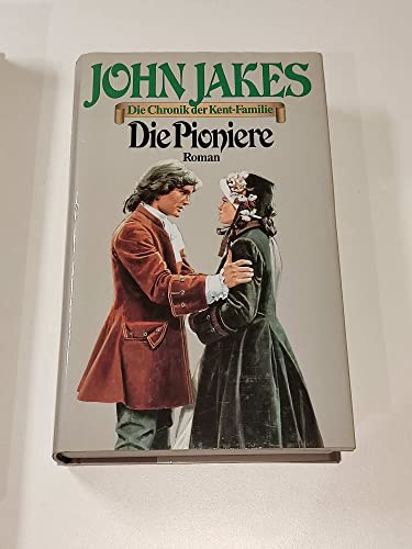 Die Pioniere : Die Chronik der Kent-Familie Band 3 ;