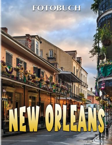 New Orleans Fotobuch: Verloren in der Schönheit dieses großartigen Reiseziels mit 40 einzigartigen und perfekten Bildern im Inneren | Dekoration und Inspiration Geschenk für alle Fans.