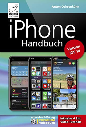 iPhone Handbuch Version iOS 14 - PREMIUM Videobuch: Buch + 4 h Videotutorials - für alle iPhones geeignet: komplett vierfarbig und für Einsteiger optimal