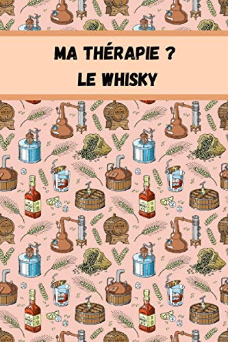 Ma thérapie ? Le Whisky: Carnet de dégustation de Whisky