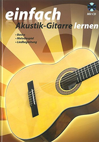 Einfach Akustik-Gitarre lernen mit CD (Lehrbuch für Gitarre mit Audio-CD, ideal für Einsteiger)